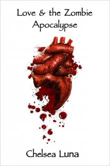 Love & the Zombie Apocalypse (Zombie Apocalypse Trilogy Book 1) Read online