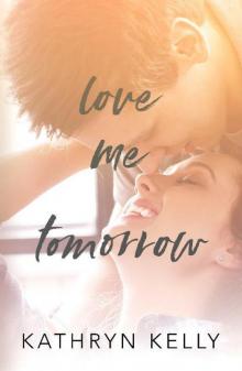 Love Me Tomorrow Read online