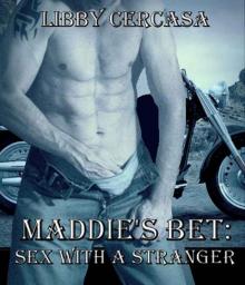 Maddie's Bet: Sex With a Stranger Read online