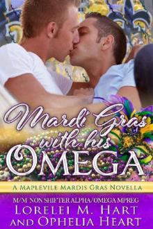 Mardi Gras with His Omega: A Mapleville Mardi Gras Novella: MM Non Shifter Alpha Omega Mpreg (Mapleville Omegas Book 3) Read online