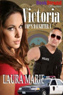 Marie, Laura - Victoria [Cop's Daughter 1] (BookStrand Publishing Romance) Read online