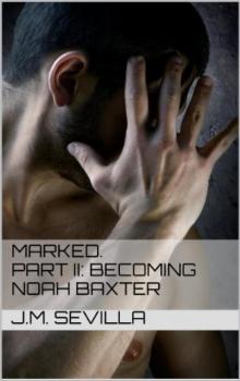 Marked. Part II: Becoming Noah Baxter Read online