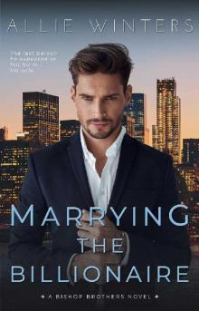 Marrying the Billionaire (Bishop Brothers Book 2) Read online