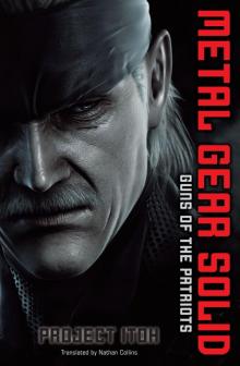 Metal Gear Solid: Guns of the Patriot Read online