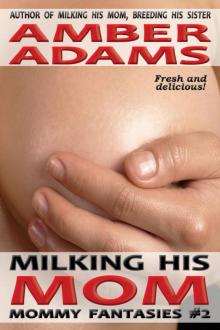 Milking His Mom (Lactating - Mommy Fantasies) Read online