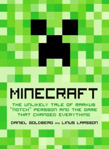 Minecraft: The Unlikely Tale of Markus Notch Persson and the Game that Changed Everything