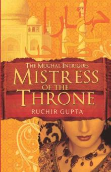 Mistress of the Throne (The Mughal intrigues) Read online