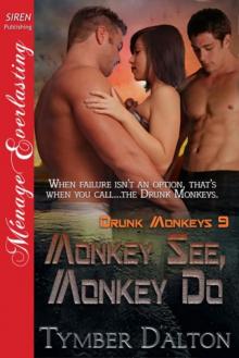 Monkey See, Monkey Do [Drunk Monkeys 9] (Siren Publishing Ménage Everlasting) Read online