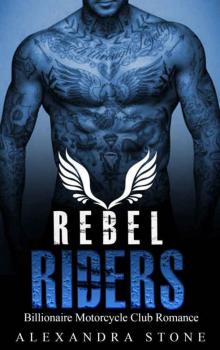 MOTORCYCLE CLUB: Rebel Riders (Billionaire MC Romance) (Biker With A Cause Book 1) Read online