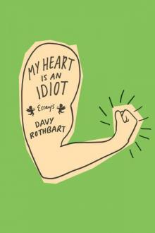My Heart Is an Idiot: Essays Read online