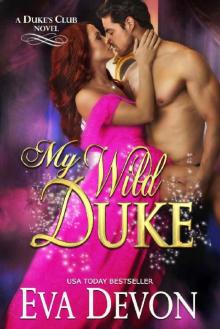 My Wild Duke (The Dukes' Club Book 8) Read online