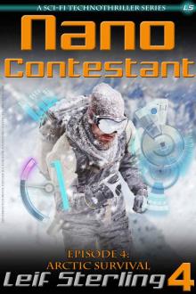 Nano Contestant - Episode 4: Arctic Survival: The Technothriller Futuristic Science Fiction Adventure of a Cyberpunk Marine (Nano Contestant Series)