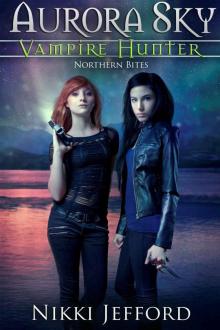 Northern Bites (Aurora Sky: Vampire Hunter, Vol. 2) Read online