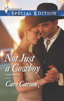 Not Just a Cowboy (Texas Rescue) Read online