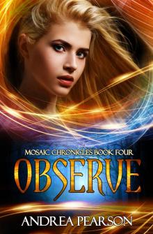 Observe, Mosaic Chronicles Book Four Read online