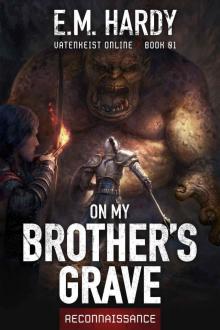 On My Brother's Grave: Reconnaissance: A LitRPG Adventure (Vatenkeist Online Book 1) Read online