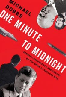 One minute to midnight: Kennedy, Khrushchev, and Castro on the brink of nuclear war Read online
