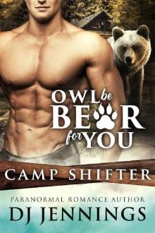 Owl Be Bear For You (Camp Shifter Book 1)