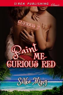 Paint Me Curious Red [Curious 2] (Siren Publishing Allure) Read online