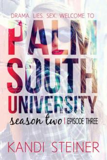 Palm South University: Season 2, Episode 3 (Palm South University #2) Read online