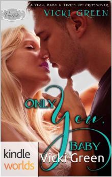 Passion, Vows & Babies: Only You, Baby: A Yeah, Baby & Time's Up! Crossover Novella (Kindle Worlds Novella) Read online
