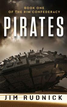 Pirates (BOOK ONE OF THE RIM CONFEDERACY 1) Read online
