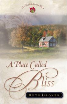 Place Called Bliss, A (Saskatchewan Saga Book #1) Read online