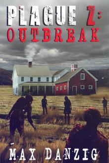 Plague Z: Outbreak [A Zombie Apocalypse Novel]