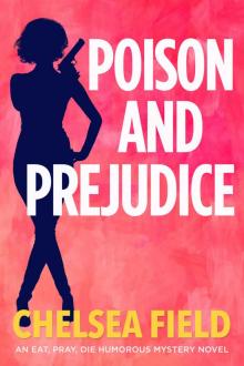 Poison and Prejudice (An Eat, Pray, Die Humorous Mystery Book 4) Read online