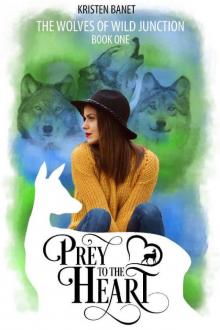 Prey to the Heart (Wolves of Wild Junction Book 1) Read online