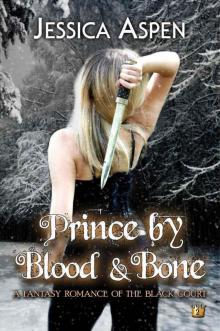 Prince by Blood and Bone: A Fantasy Romance of the Black Court (Tales of the Black Court) Read online