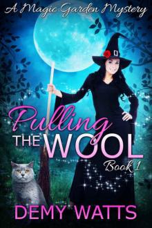 Pulling The Wool: A Magic Garden Mystery (Book 1)