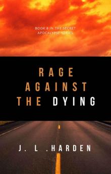 Rage Against the Dying (The Secret Apocalypse Book 8) Read online