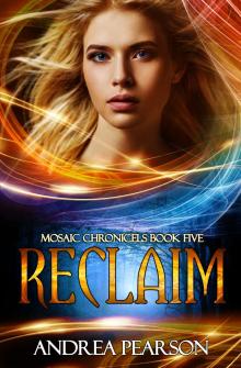 Reclaim, Mosaic Chronicles Book Five