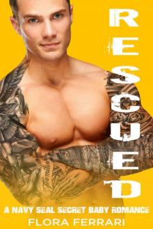 Rescued: A Navy SEAL Secret Baby Romance (A Man Who Knows What He Wants Book #5) Read online