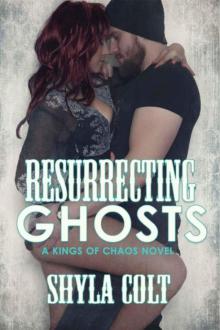 Resurrecting Ghosts (MC Romance) (Kings of Chaos Book 4) Read online