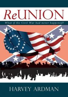 ReUNION: What if the Civil War had never happened? Read online