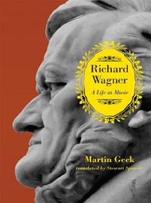 Richard Wagner: A Life in Music Read online