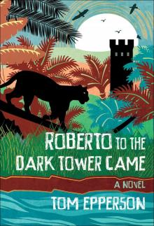 Roberto to the Dark Tower Came Read online