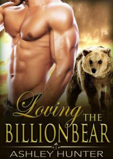 Romance: Loving The BillionBear: BBW Bear Shifter Romance Standalone (Spicy Shifters Book 3) Read online