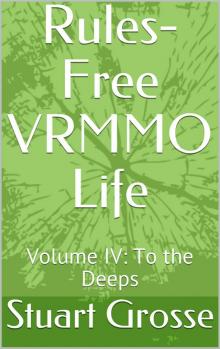 Rules-Free VRMMO Life: Volume IV: To the Deeps Read online