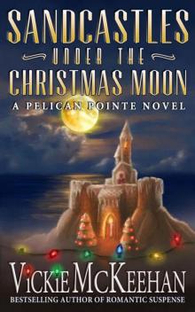 Sandcastles Under the Christmas Moon (A Pelican Pointe Novel Book 9)
