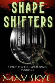 SHAPESHIFTERS (3 Tales to Chill Your Bones) Read online