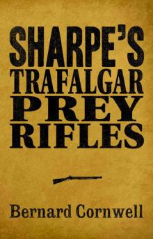 Sharpe 3-Book Collection 3: Sharpe's Trafalgar, Sharpe's Prey, Sharpe's Rifles Read online
