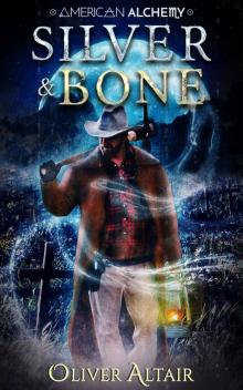 Silver & Bone (American Alchemy - Wild West Book 1) Read online