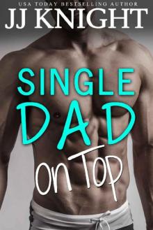 Single Dad on Top: A Baby and Clueless Billionaire Romantic Comedy Read online