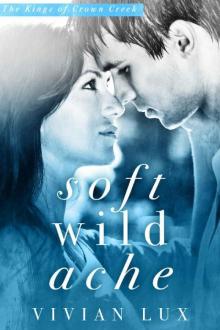Soft Wild Ache: A Small Town Rockstar Romance (Kings of Crown Creek Book 3) Read online