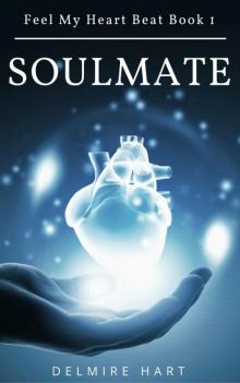 Soulmate: Feel My Heart Beat Book 1 Read online