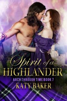 Spirit of a Highlander: A Scottish Time Travel Romance (Arch Through Time Book 7) Read online