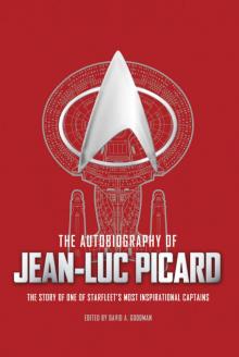 STAR TREK THE NEXT GENERATION THE AUTOBIOGRAPHY OF JEAN-LUC PICARD Read online